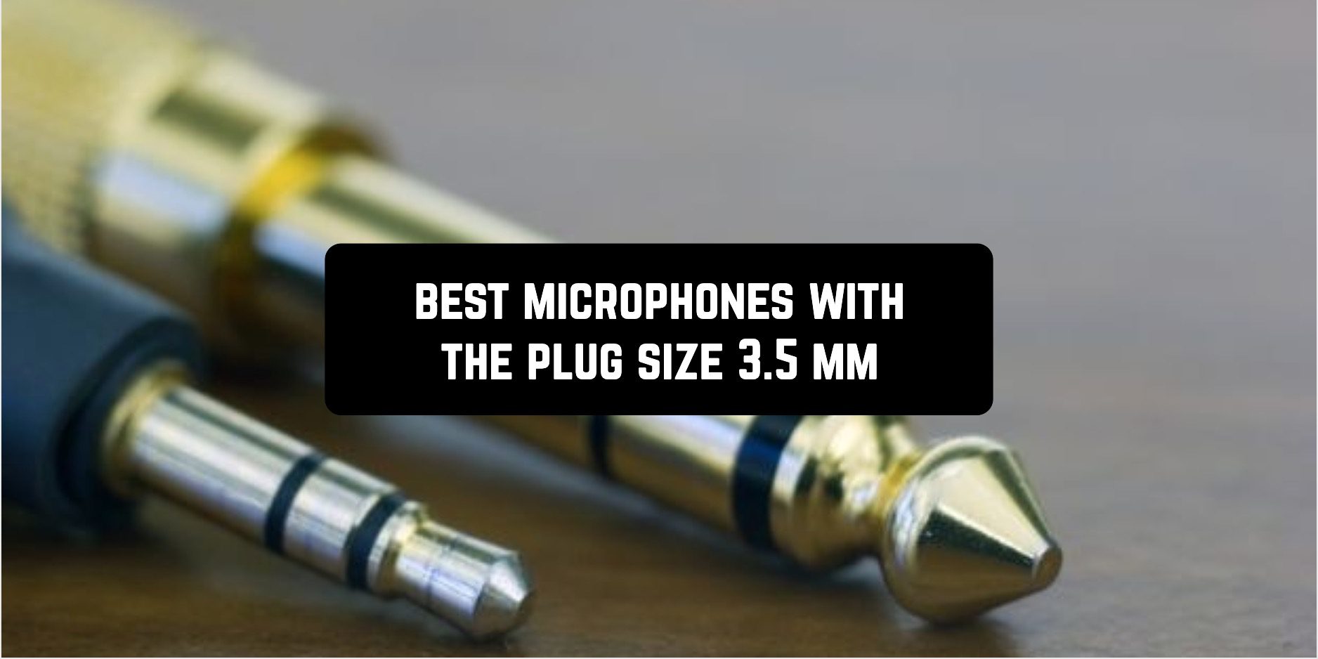 best microphones with the plug size 3.5 mm