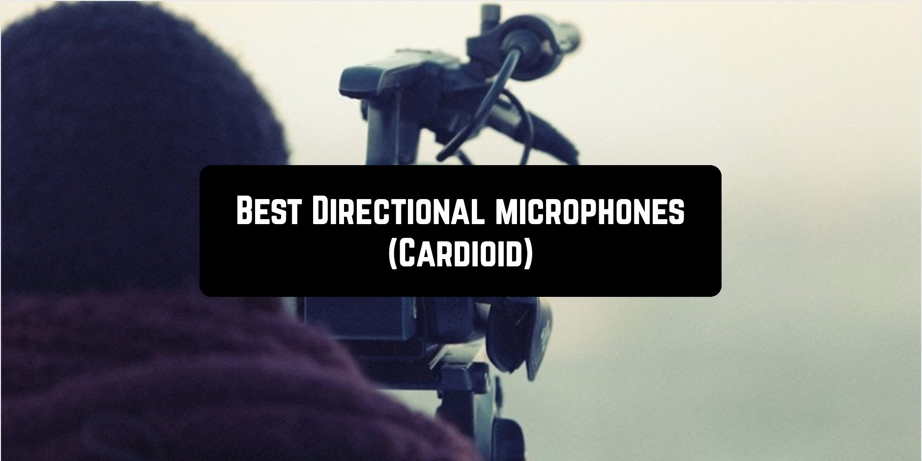 Best Directional microphones (Cardioid)